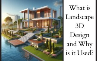 What is Landscape 3D Design and Why is it Used?
